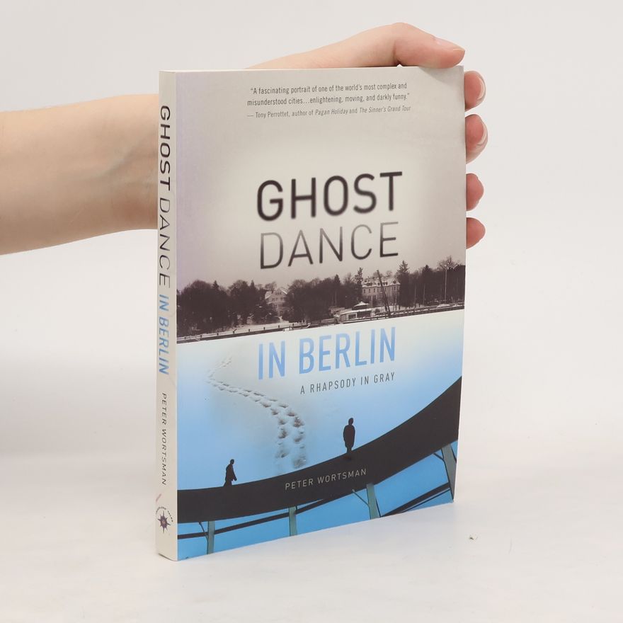 Peter Wortsman Ghost Dance in Berlin