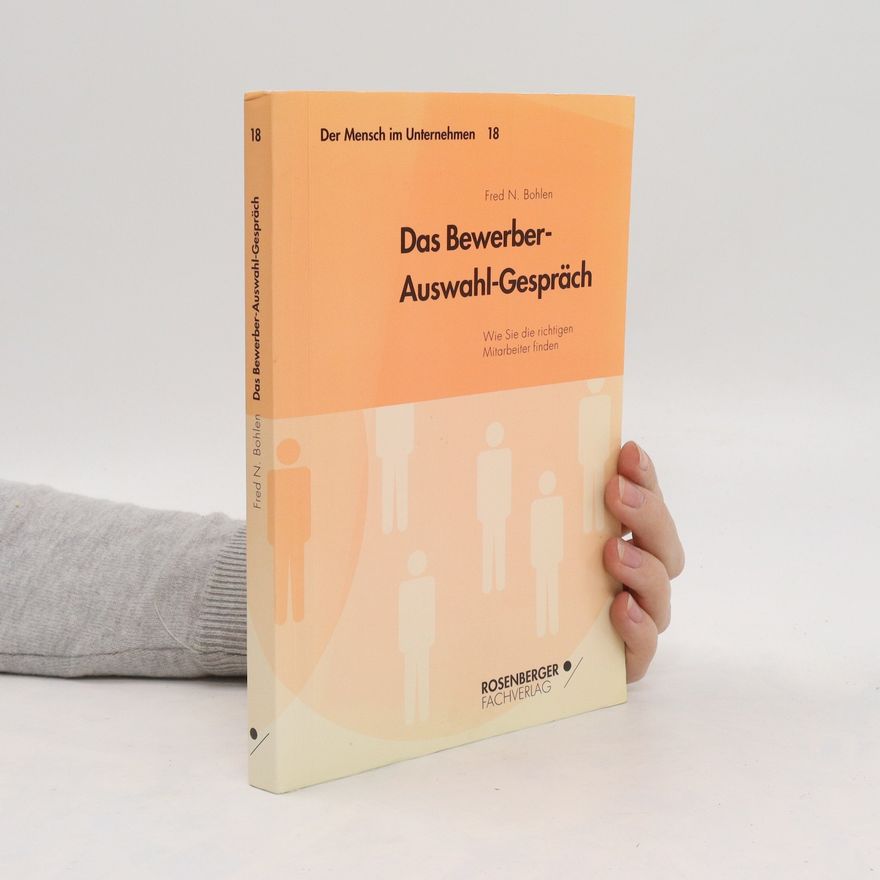 Fred N. Bohlen Das Bewerber-Auswahl-Gespräch