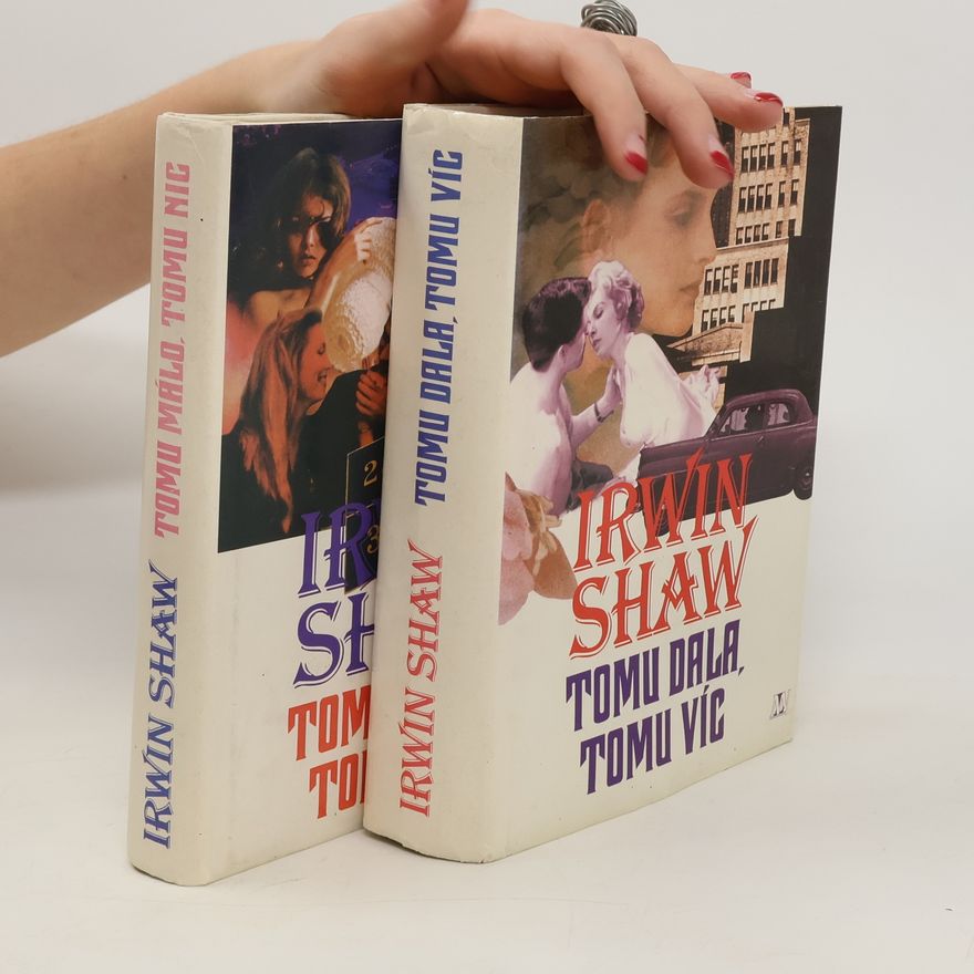 Irwin Shaw Tomu málo, tomu nic. Tomu dala, tomu víc.