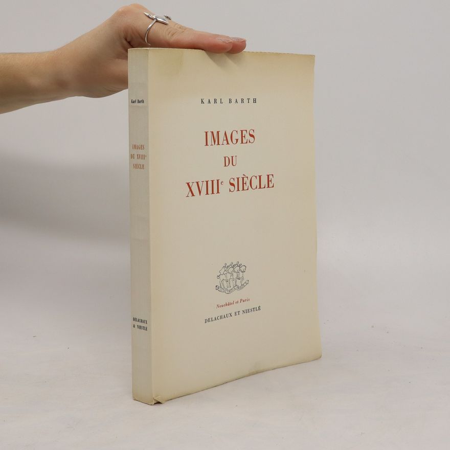 Karl Barth Images du XVIIIe siècle (číslovaný výtisk)