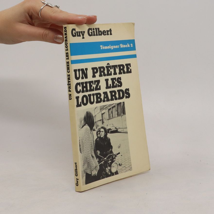 Guy Gilbert Un prêtre chez les loubards