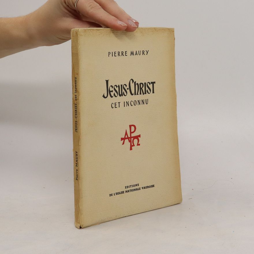 Pierre Maury Jesus-Christ cet Inconnu