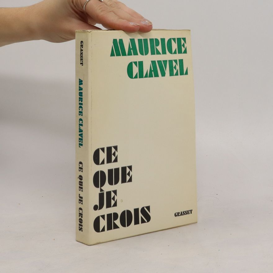 Maurice Clavel Ce que je crois