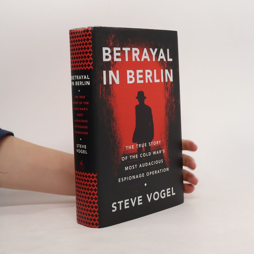Steve Vogel Betrayal in Berlin