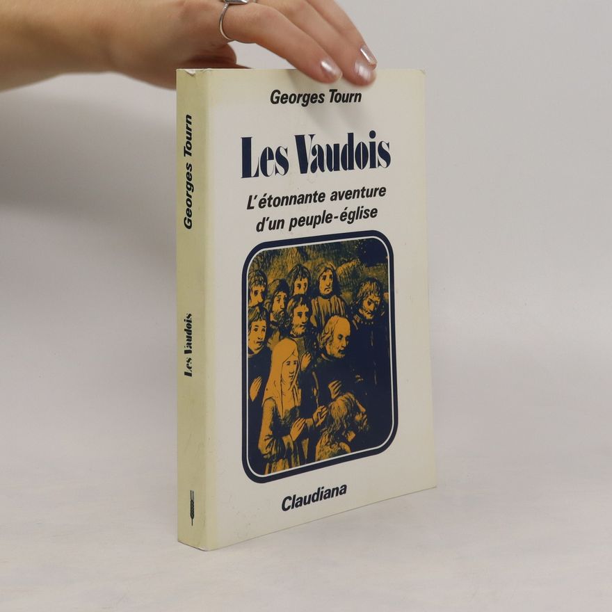 Georges Tourn Les Vaudois. L'étonnante aventure d'un peuple-église