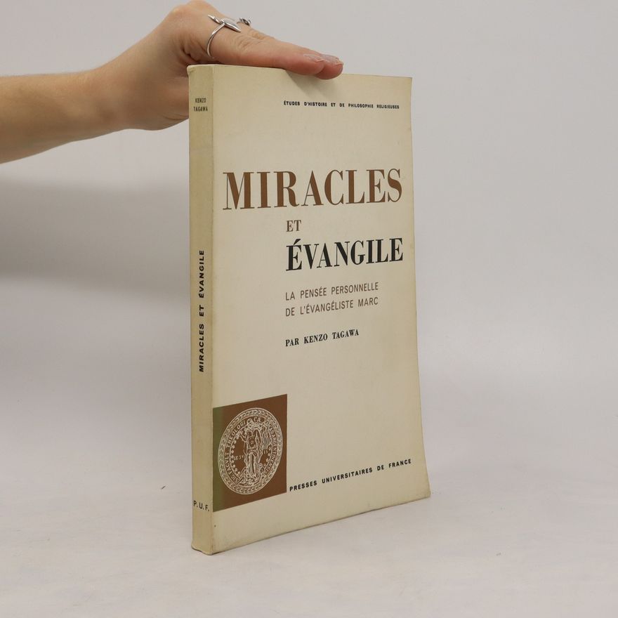 Kenzo Tagawa Miracles et Évangile. La pensée personnelle de l'évangéliste Marc