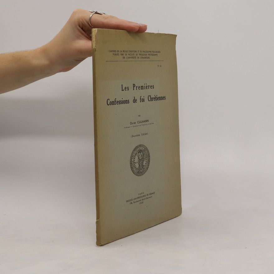 Oscar Cullmann Les premières confessions de foi chrétiennes