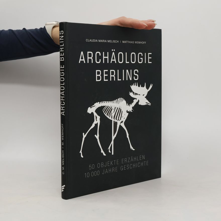 Claudia M. Melisch Archäologie Berlins