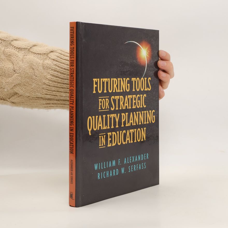 Richard W. Serfass Futuring Tools for Strategic Quality Planning in Education