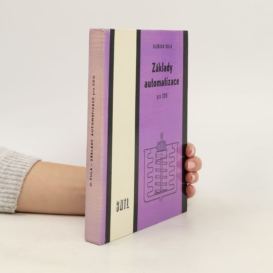 Oldřich Šula Základy automatizace pro SOU