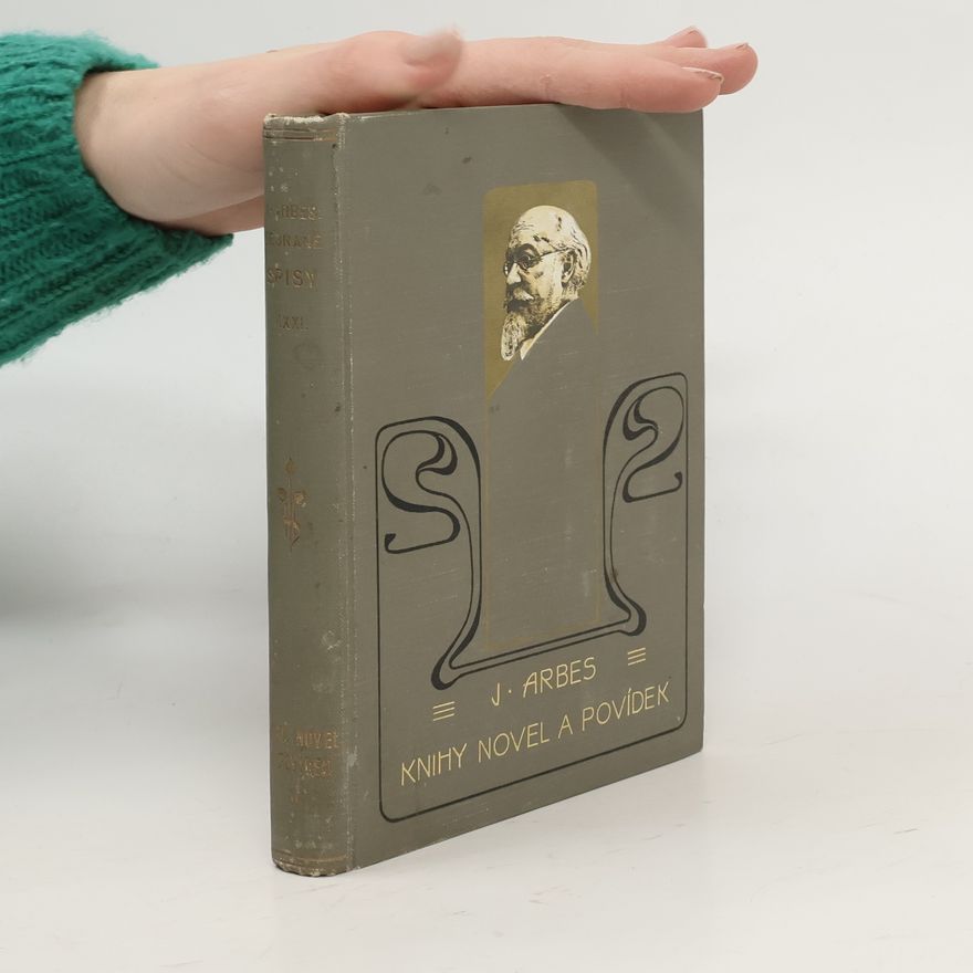Jakub Arbes Knihy novel a povídek VI. Sebrané spisy. Díl XXXI