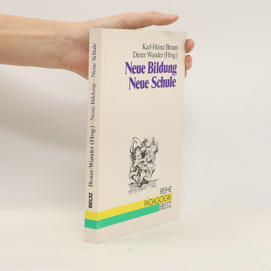 Karl-Heinz Braun Neue Bildung - neue Schule