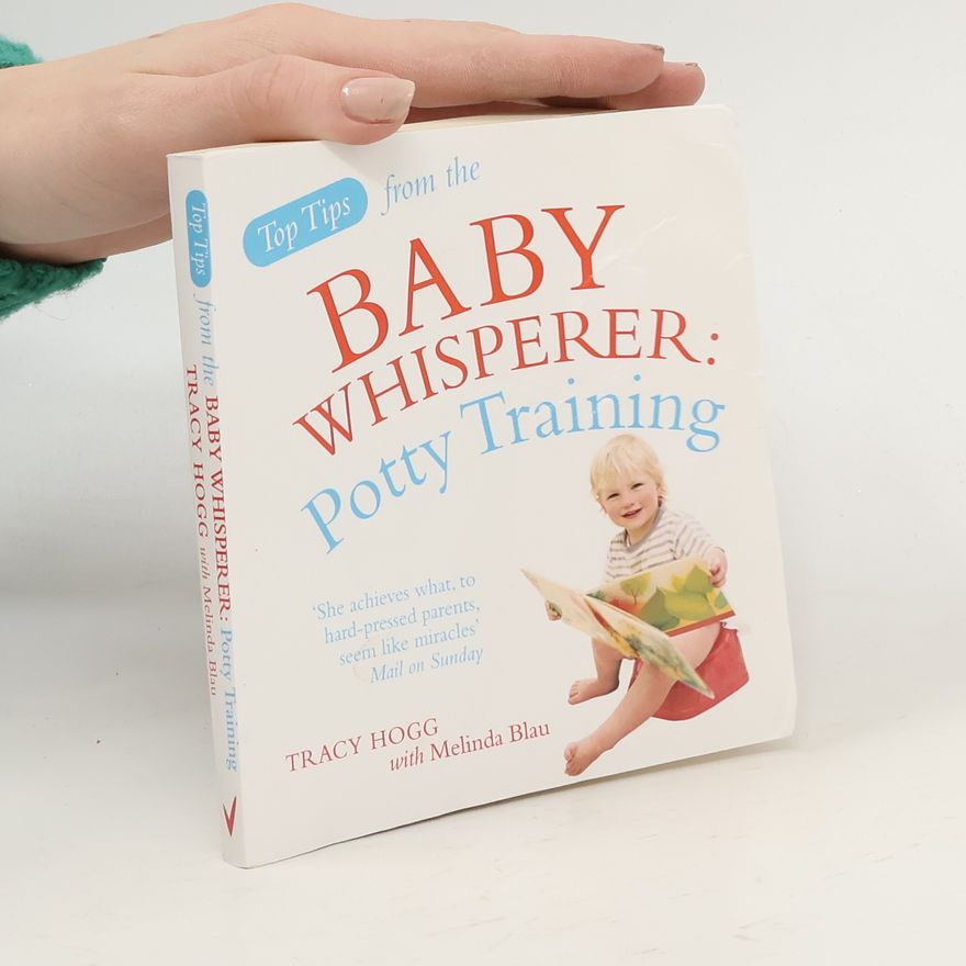 Hogg Tracy Blau Melinda Top Tips from the Baby Whisperer: Potty Training