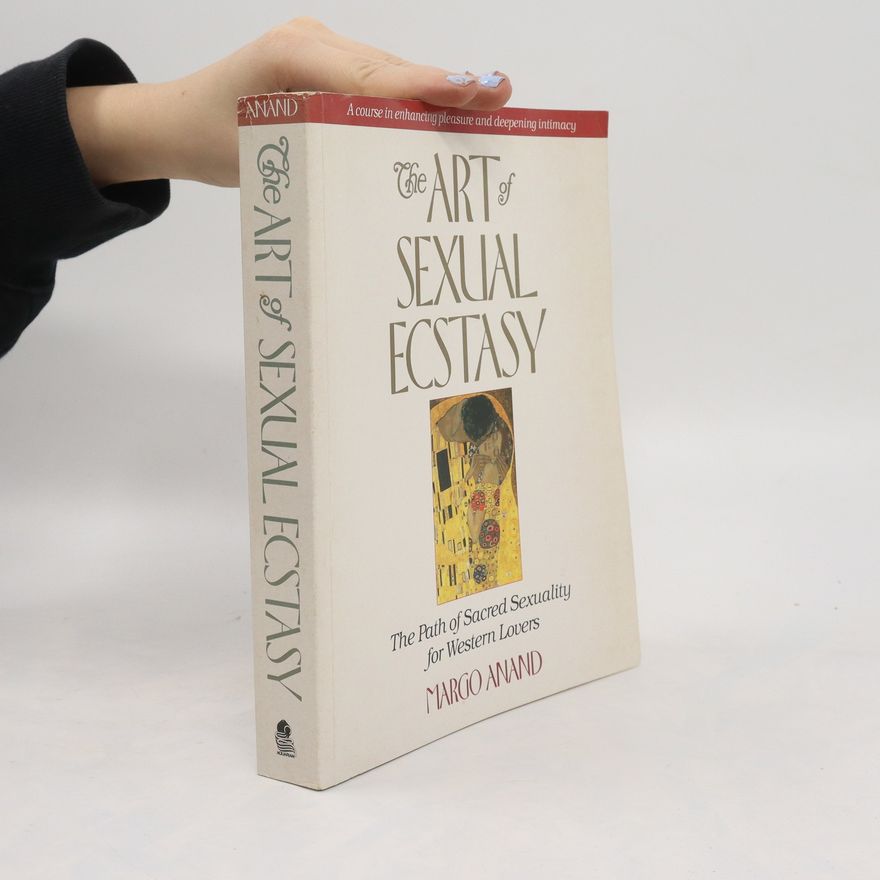 Margot Anand The Art of Sexual Ecstasy