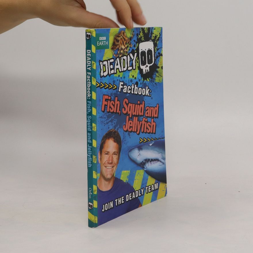 Stephen Backshall Deadly Factbook. Fish, Squid and Jellyfish