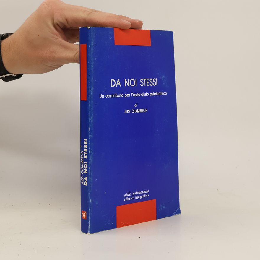 Judy Chamberlin Da noi stessi. Un contributo per l'auto-aiuto psichiatrico
