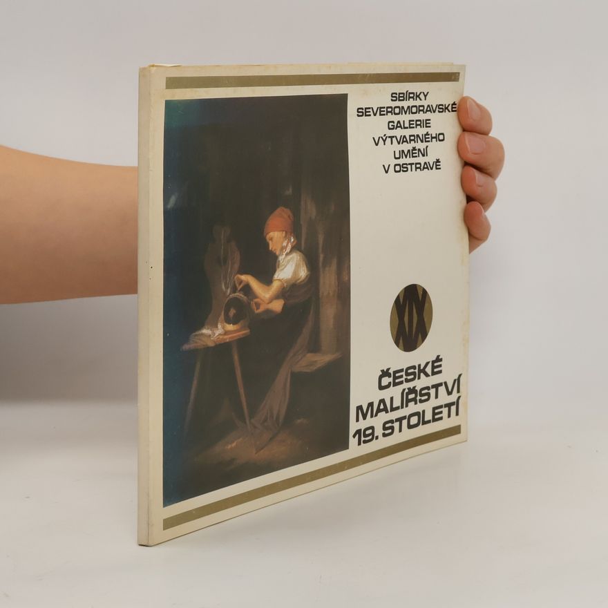 Various authors České malířství 19. století. Sbírky Severomoravské galerie výtvarného umění v Ostravě