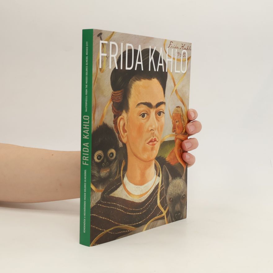Auteurscollectief Frida Kahlo. Remekművek a Mexikóvárosi Museo Dolores Olmedoból