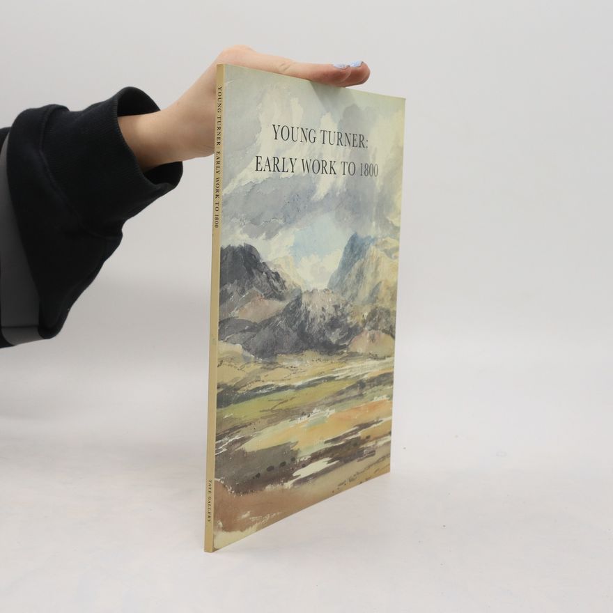 Auteurscollectief Young Turner. Early Work to 1800