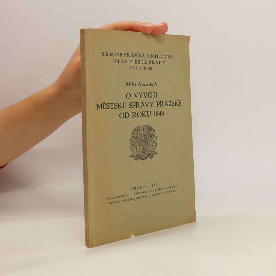 Miloš Václav Kratochvíl O vývoji městské správy pražské od roku 1848