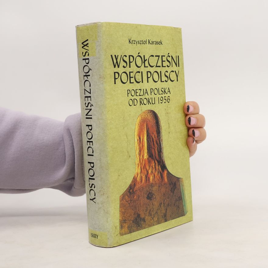 Karasek Krzysztof Współcześni poeci polscy. Poezja Polska od roku 1956