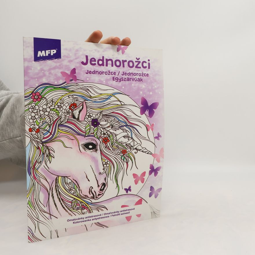 Kolektiv autorů Jednorožci. Antistresové omalovánky
