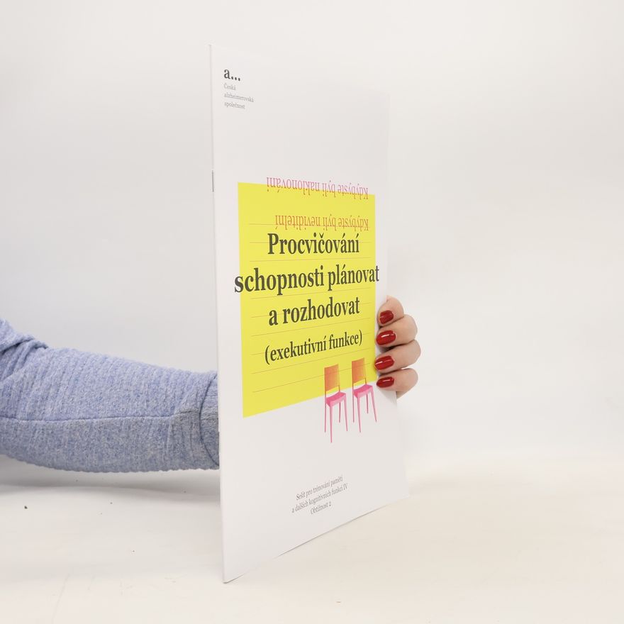 Martina Mátlová Sešit pro trénování paměti a dalších kognitivních funkcí. IV, Procvičování schopnosti plánovat a rozhodovat (exekutivní funkce). Obtížnost 2