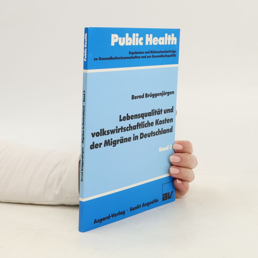 Bernd Brüggenjürgen Lebensqualität und volkswirtschaftliche Kosten der Migräne in Deutschland