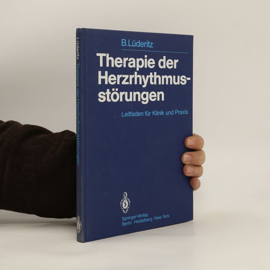Berndt Lüderitz Therapie der Herzrhytmusstörungen : Leitfaden für Klinik und Praxis