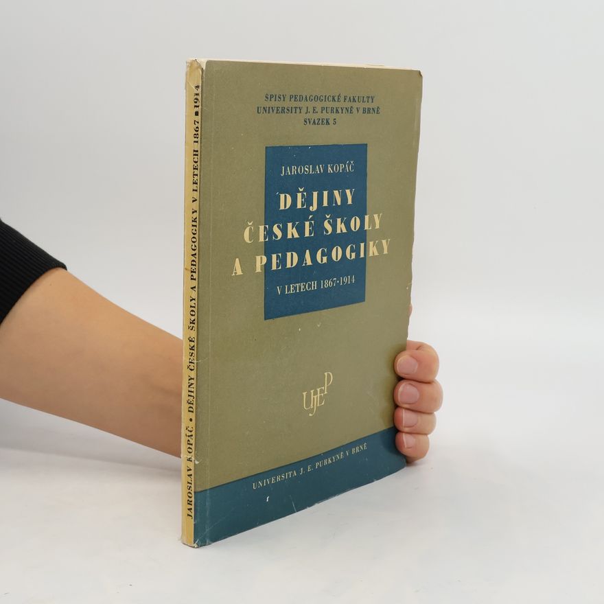 Jaroslav Kopáček Dějiny české školy a pedagogiky v letech 1867-1914