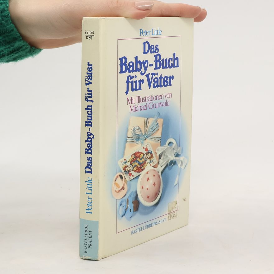 Peter Little Das Baby-Buch für Väter