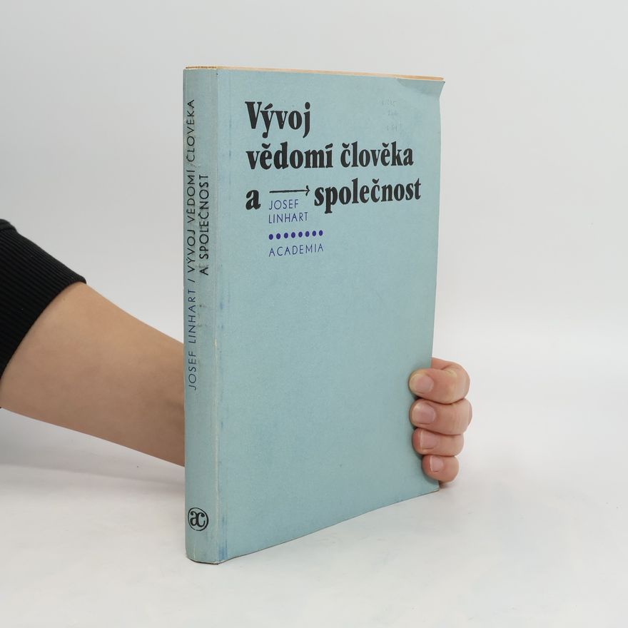 Josef Linhart Vývoj vědomí člověka a společnost