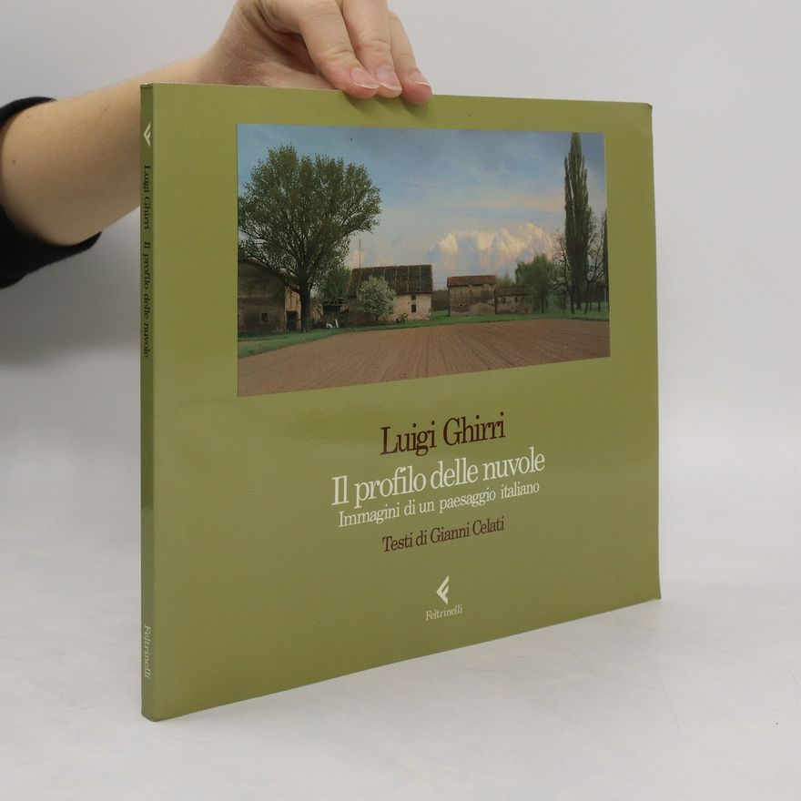 Luigi Ghirri Il profilo delle nuvole. Immagini di un paesaggio italiano.