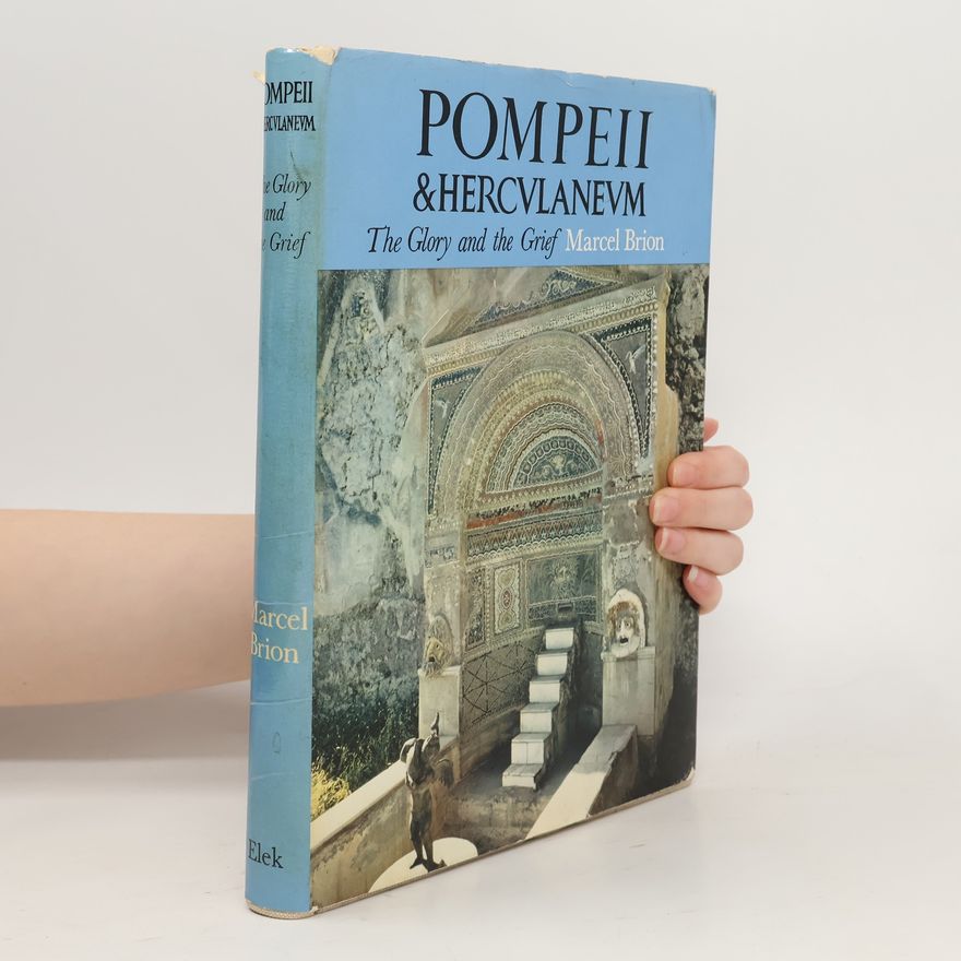 Marcel Briton Pompeii and Hercvlanevm : The Glory and the Grief