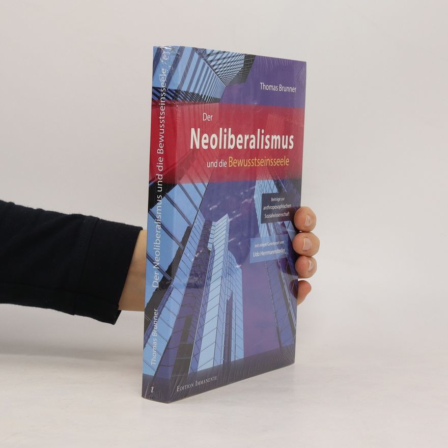 Thomas Brunner Der Neoliberalismus und die Bewusstseinsseele