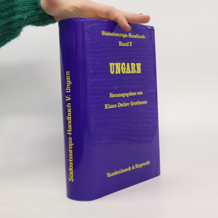 Klaus Detlev Grothusen Südosteuropa-Handbuch. Band V. Ungarn