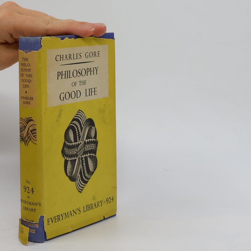 Charles Gore Philosophy of the Good Life