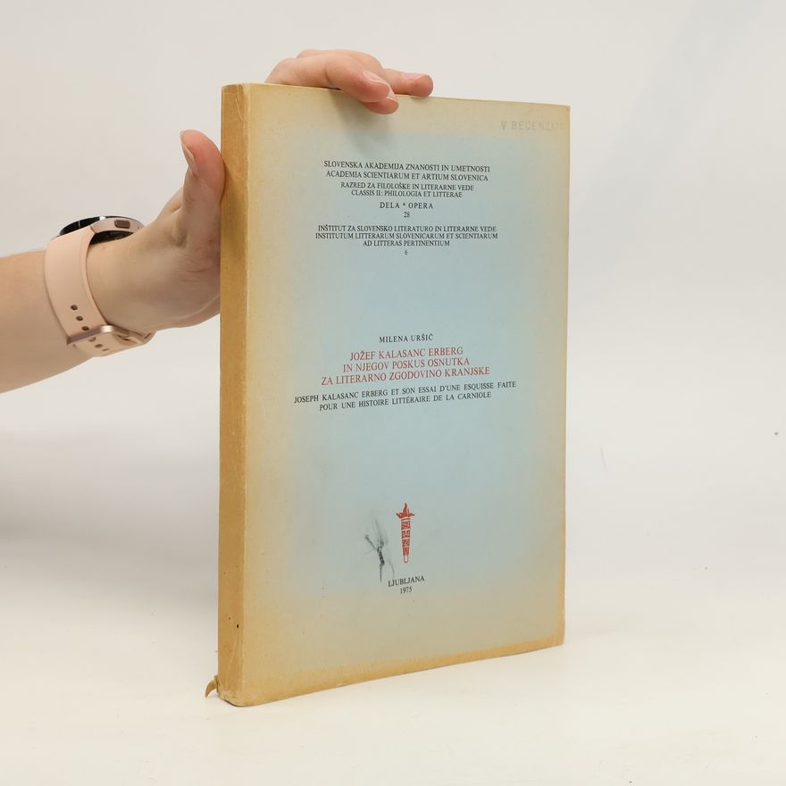 Milena Uršič Jožef Kalasanc Erberg in njegov Poskus osnutka za literarno zgodovino Kranjske