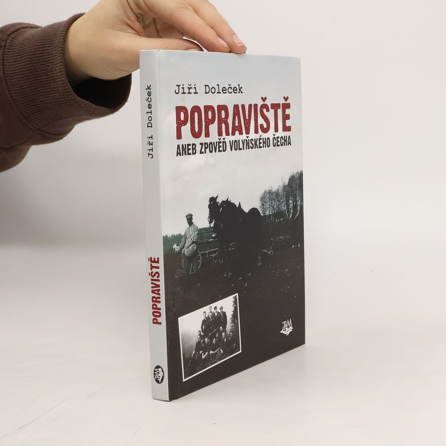 Jiří Doleček Popraviště, aneb, Zpověď volyňského Čecha