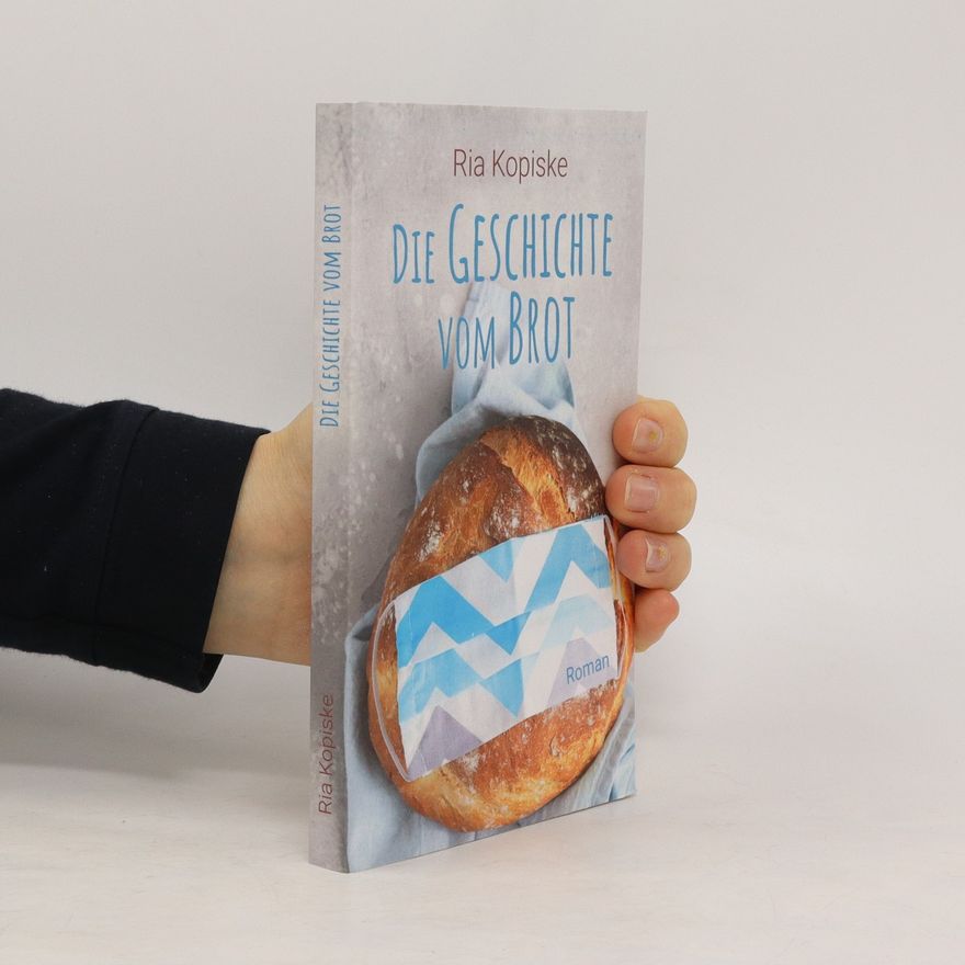 Ria Kopiske Die Geschichte vom Brot