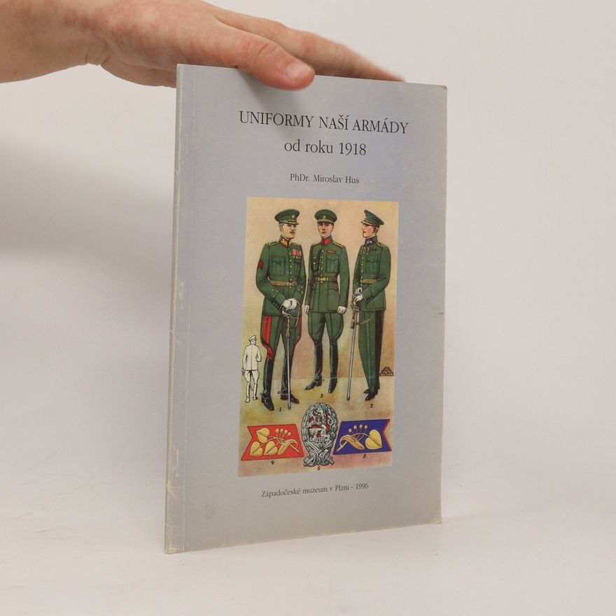 Miroslav Hus Uniformy naší armády od roku 1918