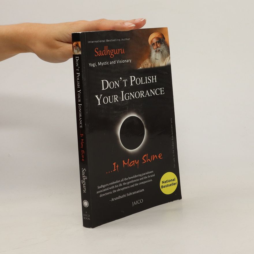 Sadhguru Don't Polish Your Ignorance