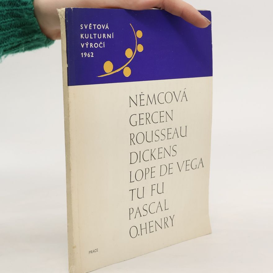 Various authors Světová kulturní výročí 1962. Němcová. Gercen. Rosseau. Dickens. Lope de Vega. Tu Fu. Pascal. O. Henry