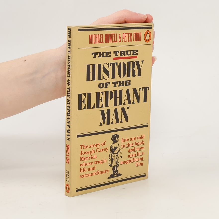 Michael Howell The True History of the Elephant Man