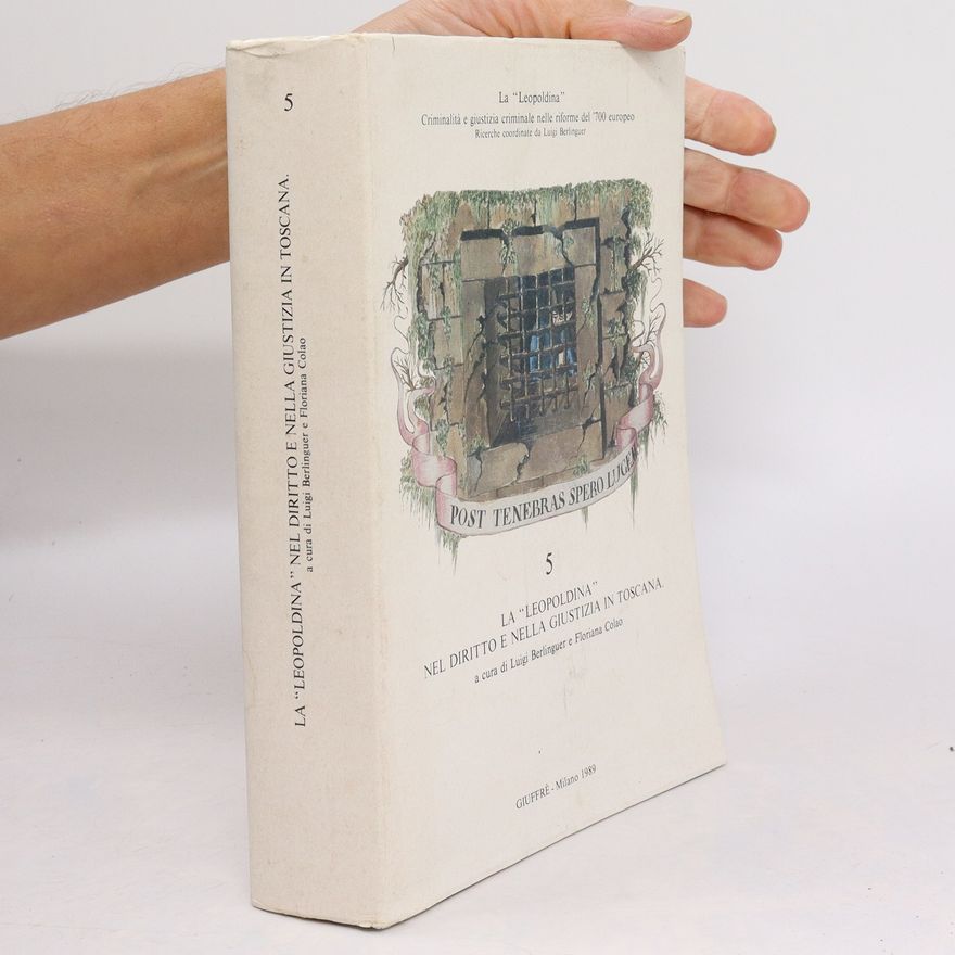 Various authors La "Leopoldina" nel diritto e nella giustizia in Toscana 5