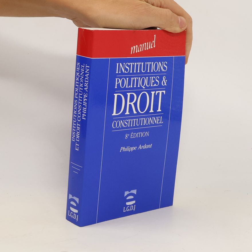 Philippe Ardant Institutions Politiques & Droit Constitutionnel
