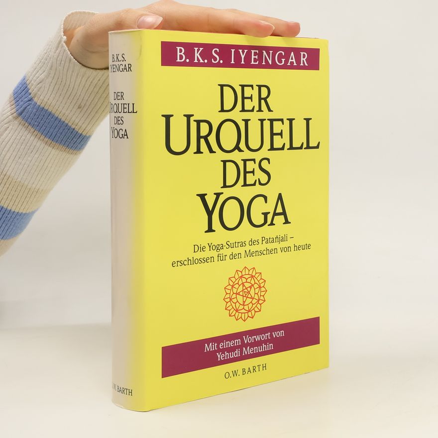B. K. S. Iyengar Der Urquell des Yoga