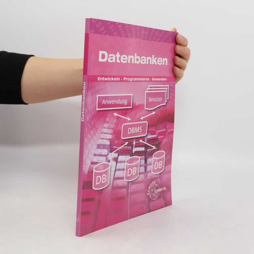 Elmar Dehler Datenbanken - Entwickeln, Programmieren, Anwenden