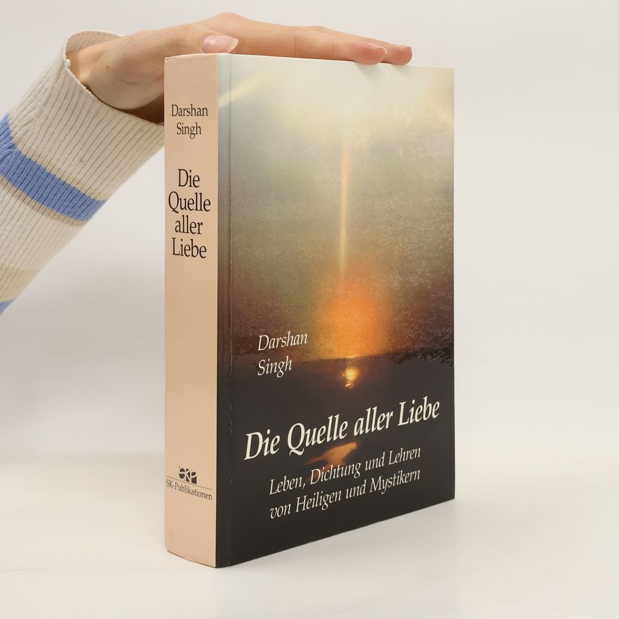 Darshan Singh Die Quelle aller Liebe