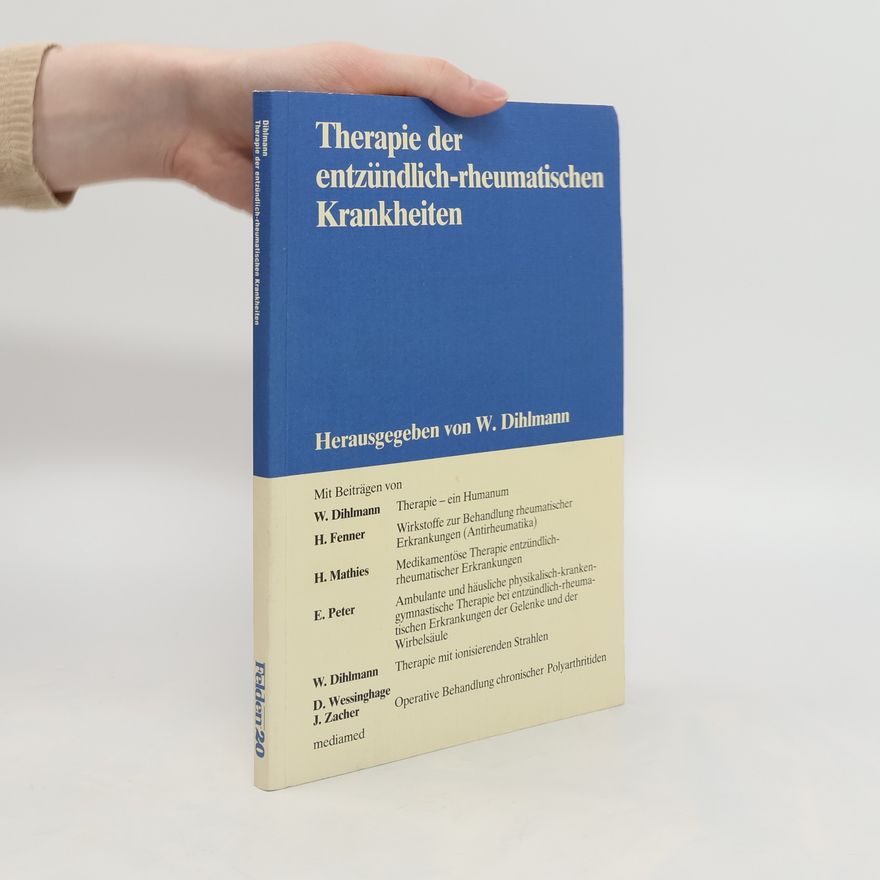 Wolfgang Dihlmann Therapie der entzündlich-rheumatischen Krankheiten